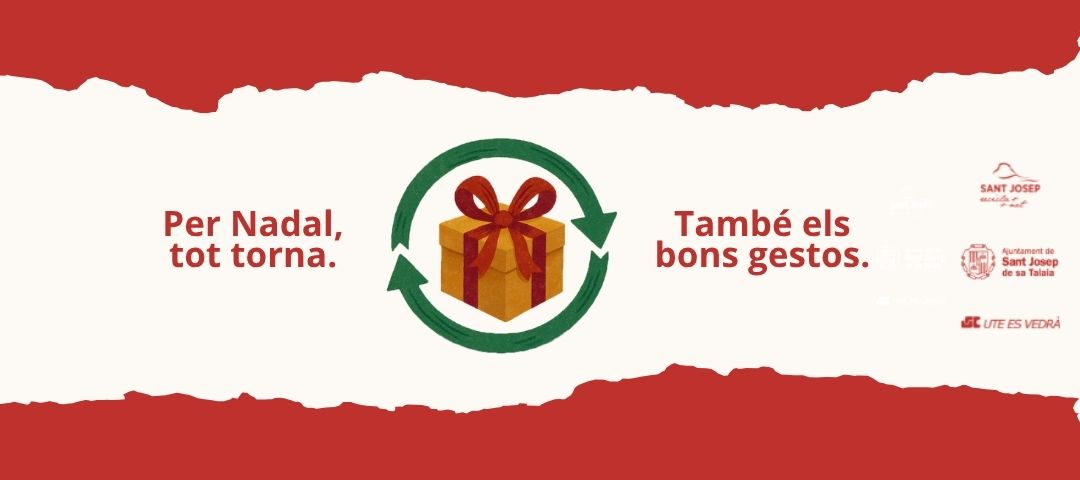 El Ayuntamiento de Sant Josep de sa Talaia hace un llamamiento a la sostenibilidad con la campaña “Por Navidad, todo vuelve. También los buenos gestos.”